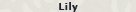 Lily